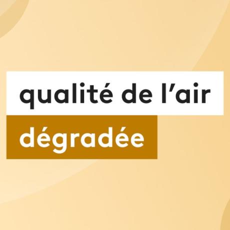 QUALITE DE L'AIR DÉGRADÉE.