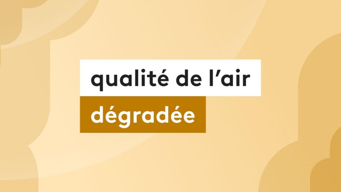 QUALITE DE L'AIR DÉGRADÉE.